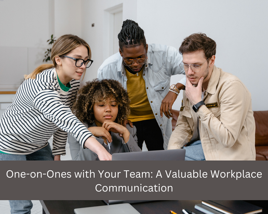 One-on-Ones with Your Team: A Valuable Workplace Communication