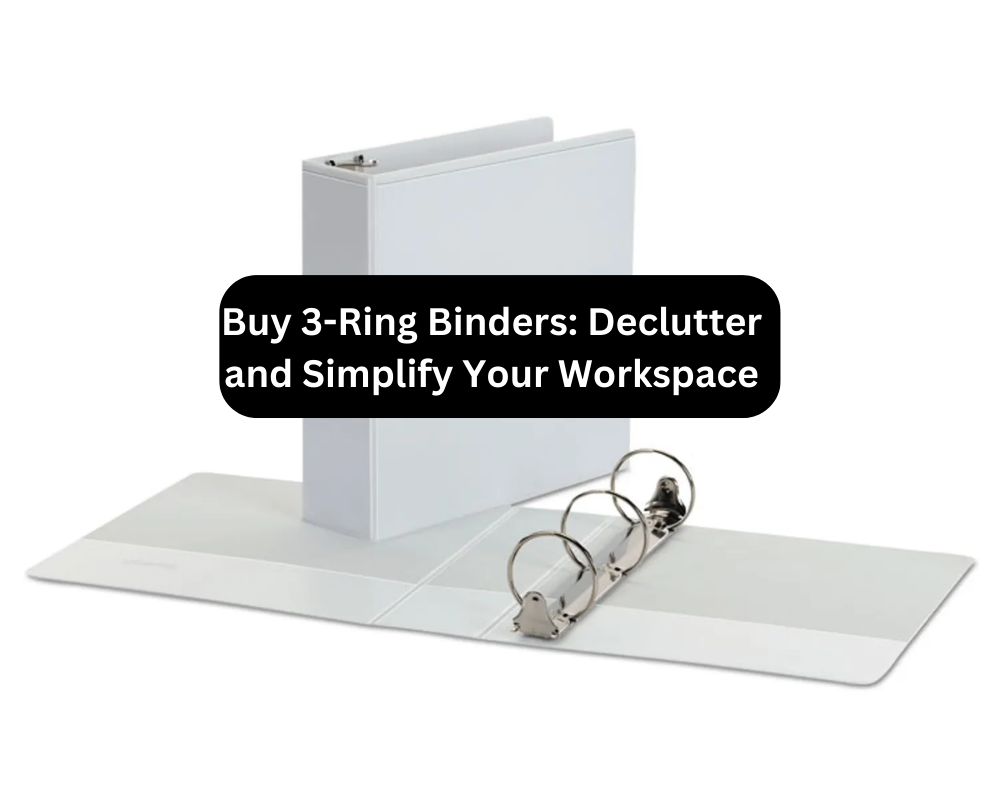 Buy 3-Ring Binders: Declutter and Simplify Your Workspace