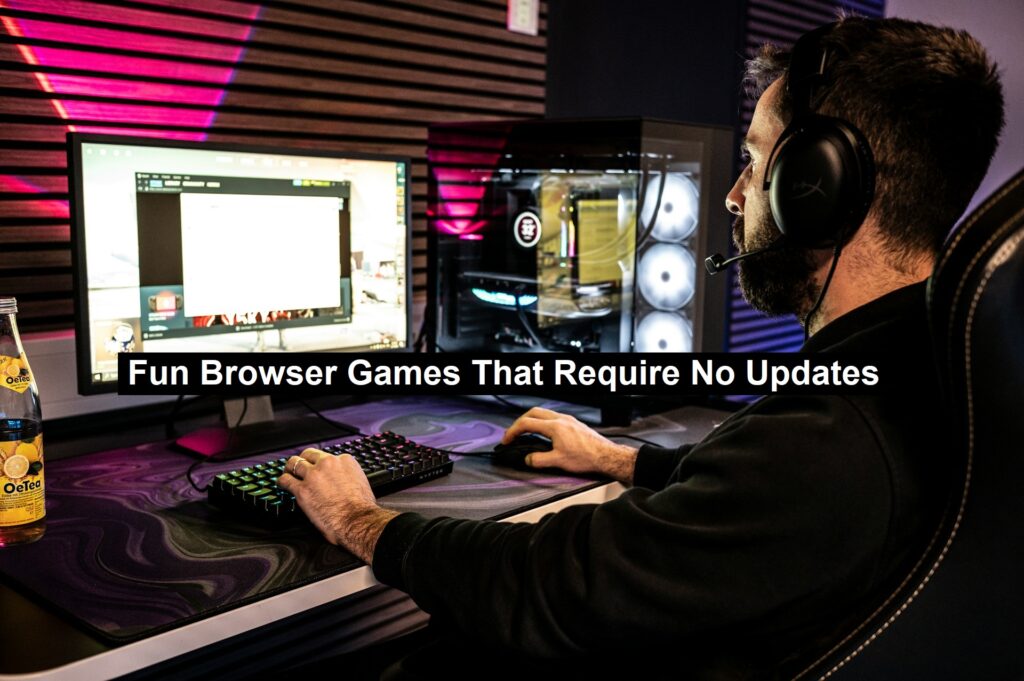 Fun Browser Games That Require No Updates Fun Browser Games That Require No Updates