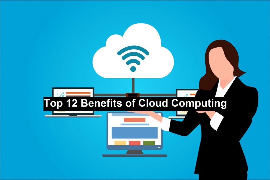 Top 12 Benefits of Cloud Computing